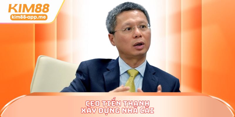 CEO Tiến Thanh xây dựng nhà cái CEO Tiến Thanh xây dựng nhà cái