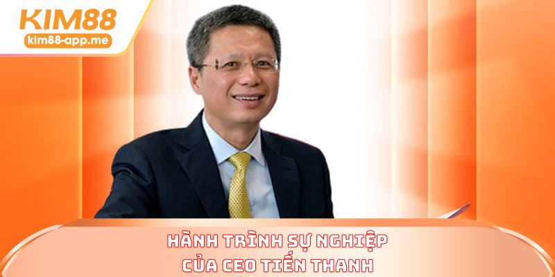 Hành trình sự nghiệp của CEO Tiến Thanh Hành trình sự nghiệp của CEO Tiến Thanh