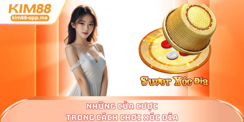Những cửa cược trong cách chơi xóc đĩa Những cửa cược trong cách chơi xóc đĩa
